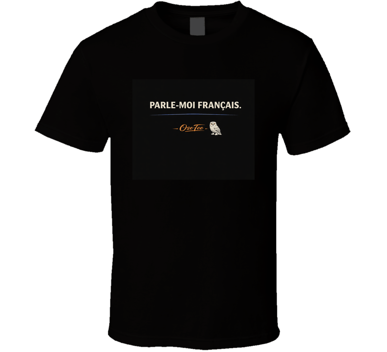 Parle Moi Francais T Shirt