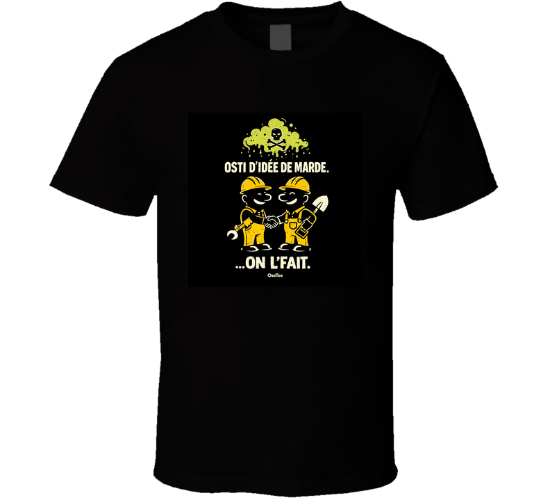 Osti D'idée De Marde... T Shirt