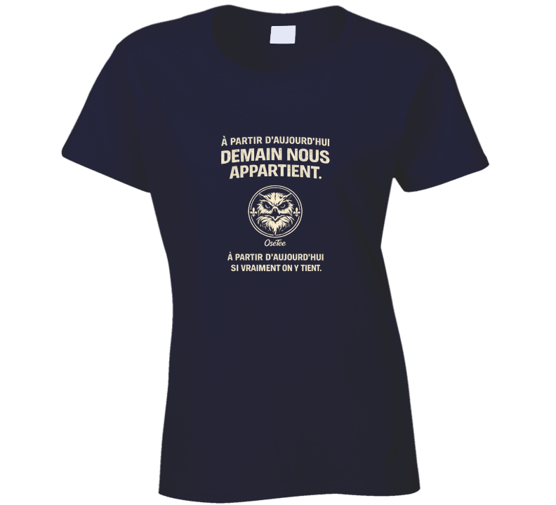 À Partir D'aujourd'hui Demain Nous Appartient Ladies T Shirt