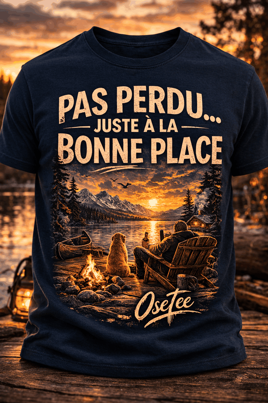 T-shirt unisexe OseTee Pas perdu... juste à la bonne place avec design inspiré du Québec, nature nordique et feu de camp