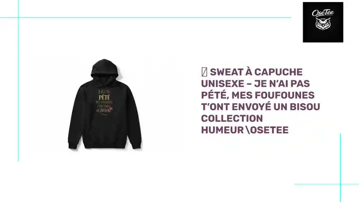 🖤 Sweat &agrave; capuche unisexe &ndash; Je n&rsquo;ai pas p&eacute;t&eacute;, mes foufounes t&rsquo;ont envoy&eacute; un bisou Collection Humeur \OseTee by@Outfy