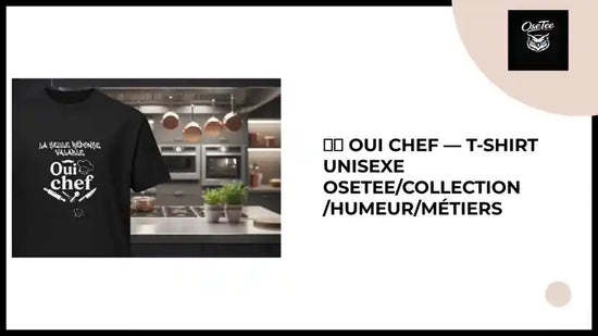 👨&zwj;🍳 Oui Chef &mdash; T-shirt unisexe OseTee/Collection /Humeur/M&eacute;tiers by@Outfy